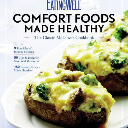 EatingWell Comfort Foods Made Healthy: The Classic Makeovers Cookbook
