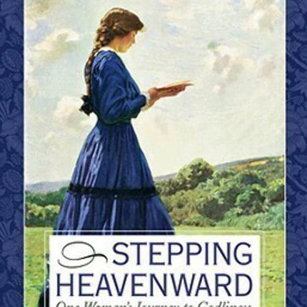 Stepping Heavenward: One Woman's Journey to Godliness (Inspirational Library Series)