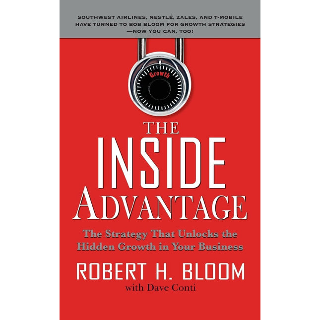 The Inside Advantage: The Strategy that Unlocks the Hidden Growth in Your Business
