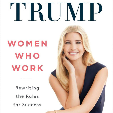 Women Who Work: Rewriting the Rules for Success
