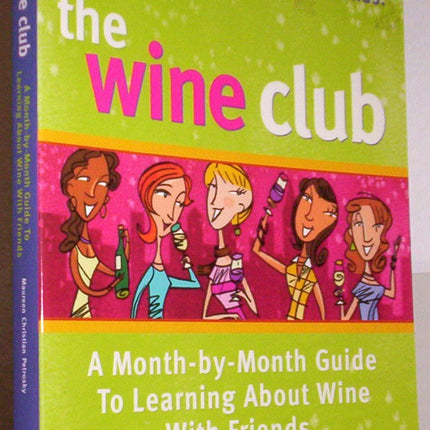 The Wine Club: A Month-By-Month Guide To Learning About Wine With Friends
