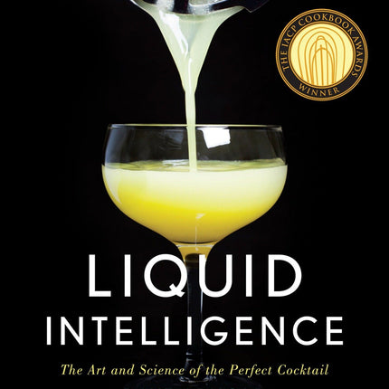 Liquid Intelligence: The Art and Science of the Perfect Cocktail