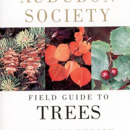 National Audubon Society Field Guide to North American Trees: Western Region