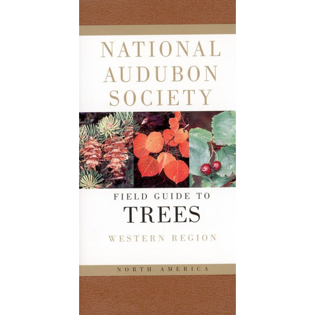National Audubon Society Field Guide to North American Trees: Western Region