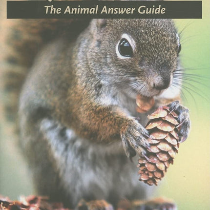 Squirrels: The Animal Answer Guide (The Animal Answer Guides: Q&A for the Curious Naturalist)