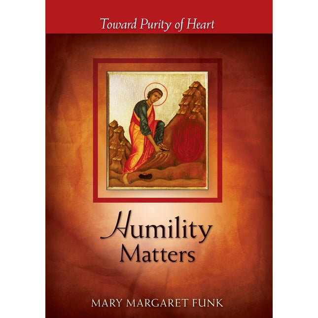 Humility Matters: Toward Purity of Heart (The Matters Series)