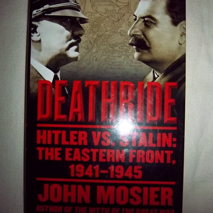 Deathride: Hitler vs. Stalin - The Eastern Front, 1941-1945