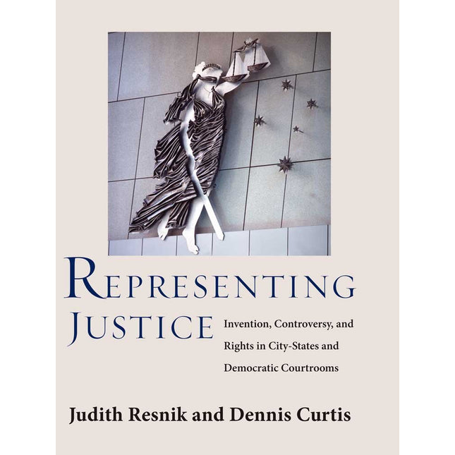 Representing Justice: Invention, Controversy, and Rights in City-States and Democratic Courtrooms