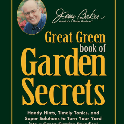 Jerry Baker's Great Green Book of Garden Secrets