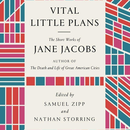 Vital Little Plans: The Short Works of Jane Jacobs