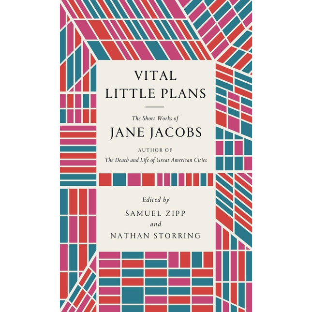 Vital Little Plans: The Short Works of Jane Jacobs