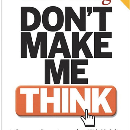 Don't Make Me Think: A Common Sense Approach to Web Usability, 2nd Edition