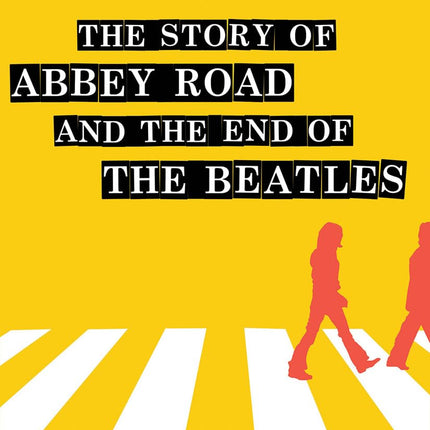 Solid State: The Story of "Abbey Road" and the End of the Beatles