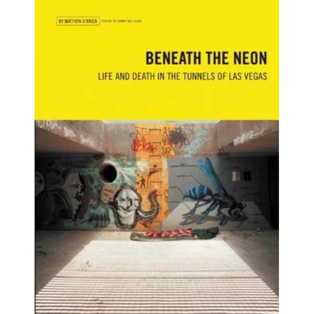 Beneath the Neon: Life and Death in the Tunnels of Las Vegas
