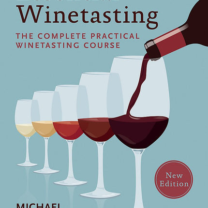 Essential Winetasting: The Complete Practical Winetasting Course