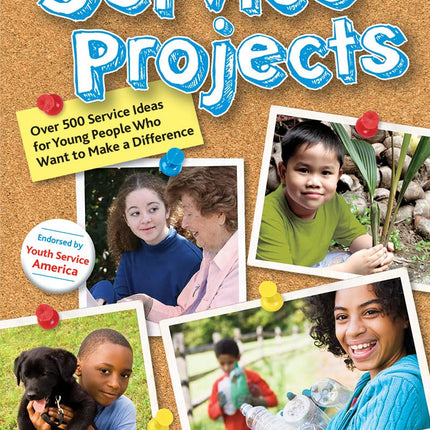 The Kid's Guide to Service Projects: Over 500 Service Ideas for Young People Who Want to Make a Difference