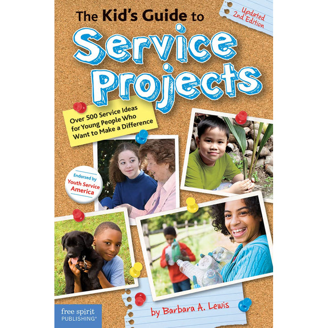 The Kid's Guide to Service Projects: Over 500 Service Ideas for Young People Who Want to Make a Difference