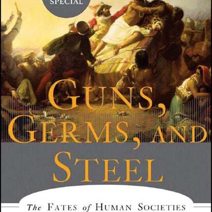 Guns, Germs, and Steel: The Fates of Human Societies