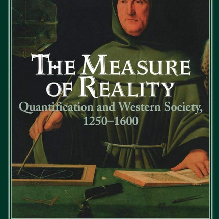 The Measure of Reality: Quantification in Western Europe, 1250-1600