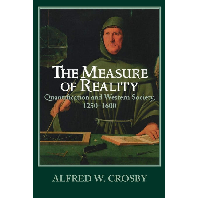 The Measure of Reality: Quantification in Western Europe, 1250-1600