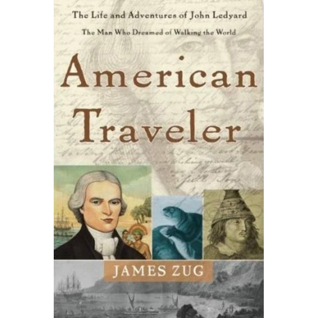 American Traveler: The Life and Adventures of John Ledyard, the Man Who Dreamed of Walking The World