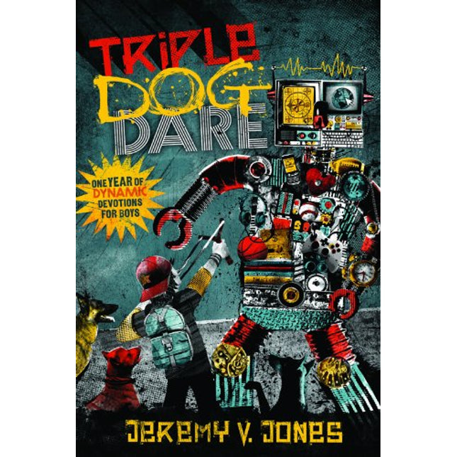 Triple Dog Dare: One Year of Dynamic Devotions for Boys