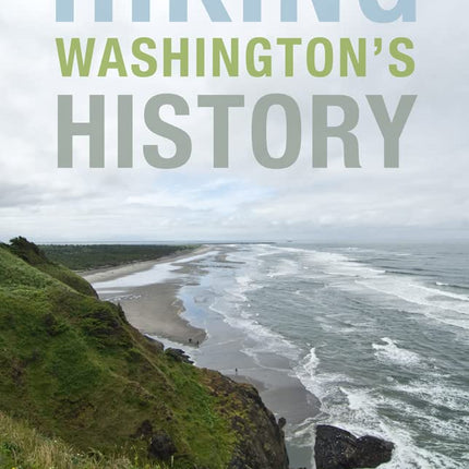 Hiking Washington's History (Samuel and Althea Stroum Books xx)