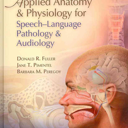 Applied Anatomy and Physiology for Speech-Language Pathology and Audiology