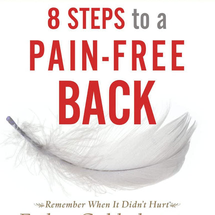 8 Steps to a Pain-Free Back (Remember When It Didn't Hurt)