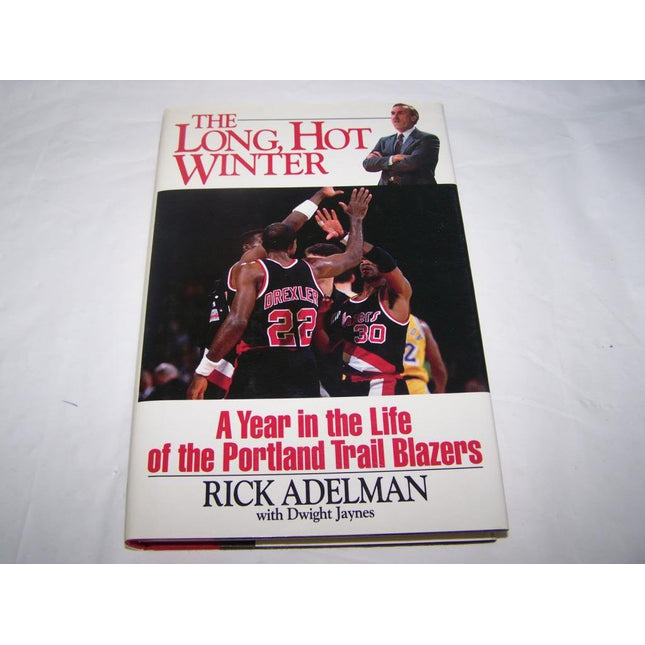 The Long, Hot Winter: A Year in the Life of the Portland Trail Blazers