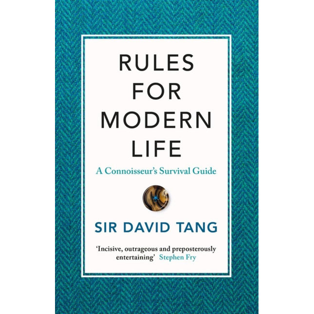 Rules for Modern Life: A Connoisseur's Survival Guide