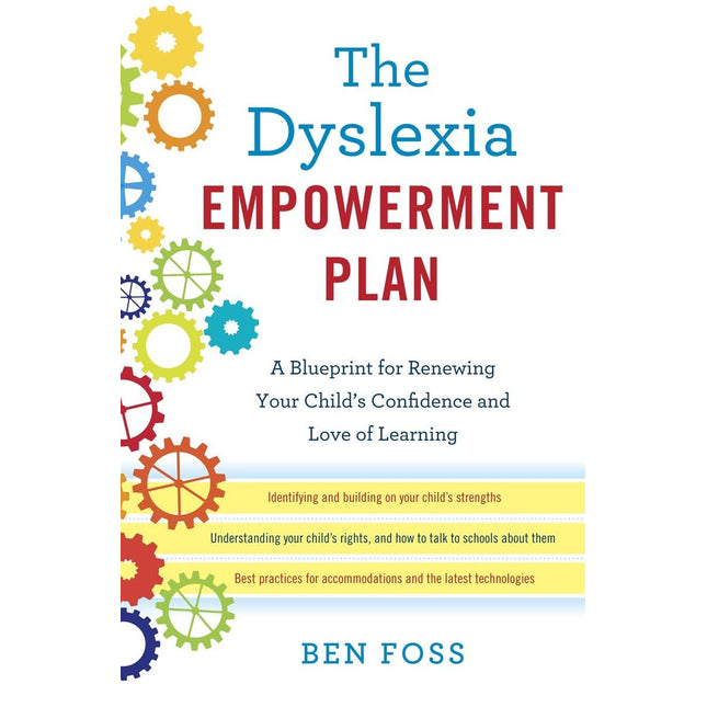 The Dyslexia Empowerment Plan: A Blueprint for Renewing Your Child's Confidence and Love of Learning
