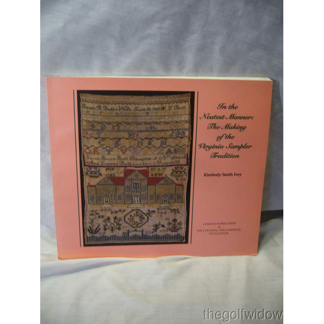 In the Neatest Manner: The Making of the Virginia Sampler Tradition