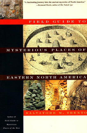 Field Guide to the Mysterious Places of Eastern North America