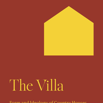 The Villa: Form and Ideology of Country Houses, 2nd Edition