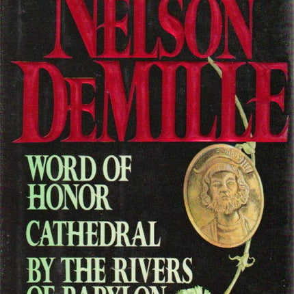 Nelson DeMille: Three Complete Novels: Word of Honor, Cathedral, By the Rivers of Babylon