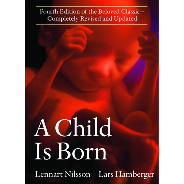A Child Is Born: Fourth Edition of the Beloved Classic--Completely Revised and Updated