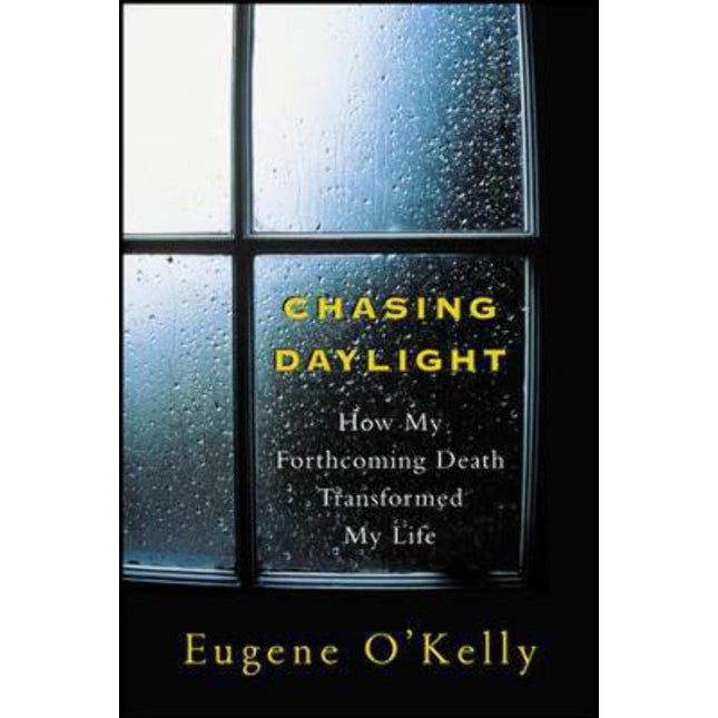 Chasing Daylight: How My Forthcoming Death Transformed My Life