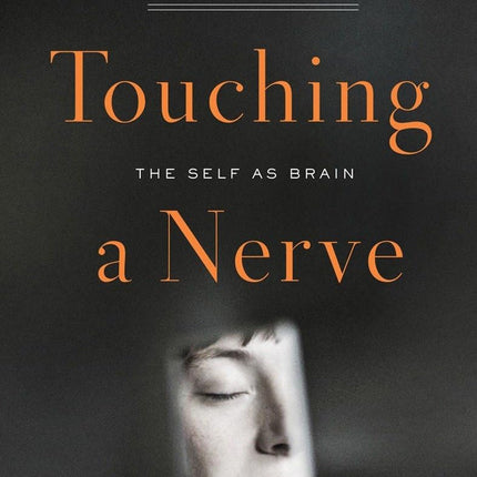 Touching a Nerve: The Self as Brain