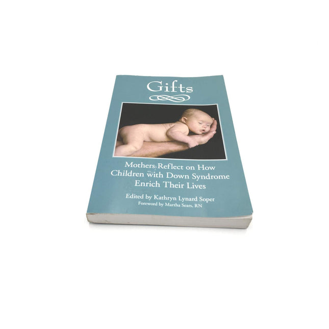 Gifts: Mothers Reflect on How Children with Down Syndrome Enrich Their Lives