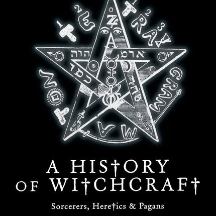 A History of Witchcraft: Sorcerers, Heretics, & Pagans
