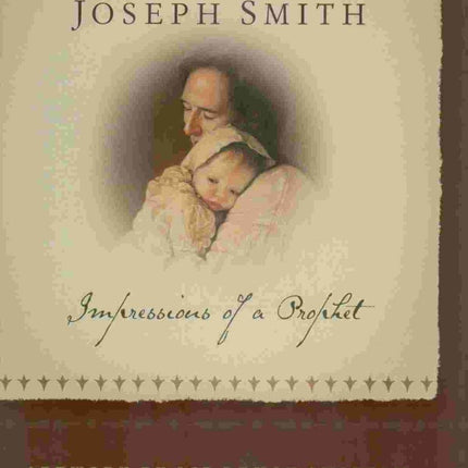 Joseph Smith: Impressions of a Prophet