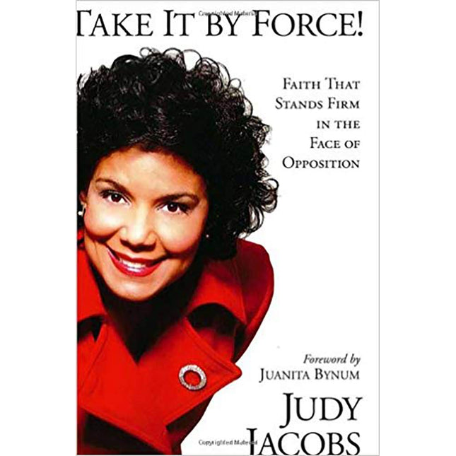Take It By Force: Faith that Stands Firm in the Face of Opposition