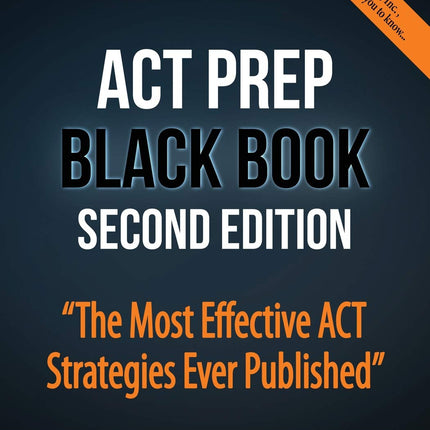 ACT Prep Black Book: The Most Effective ACT Strategies Ever Published
