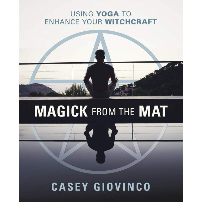 Magick From the Mat: Using Yoga to Enhance Your Witchcraft