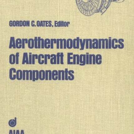 Aerothermodynamics of Aircraft Engine Components (AIAA Education Series)