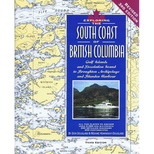 Exploring the South Coast of British Columbia: Gulf Islands and Desolation Sound to Broughton Archipelago and Blunden Harbour