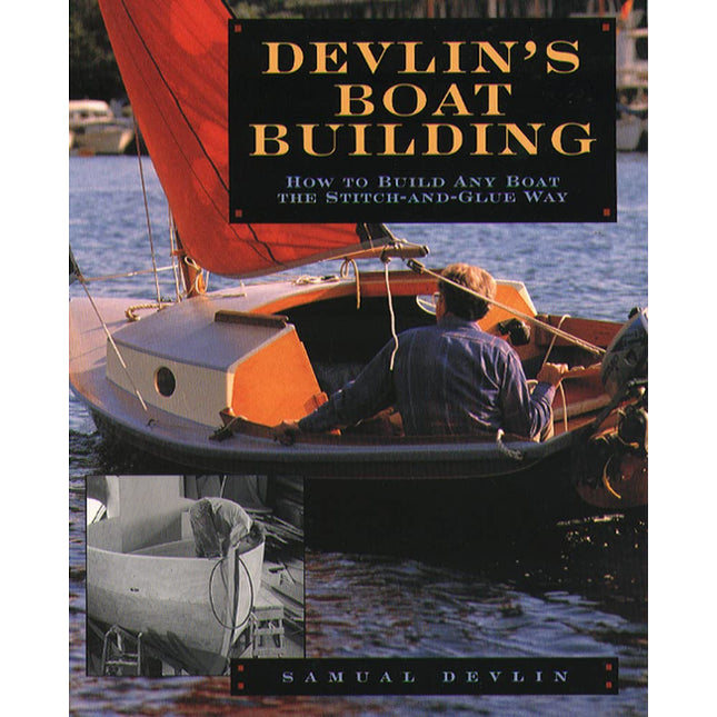 Devlin's Boatbuilding: How to Build Any Boat the Stitch-and-Glue Way