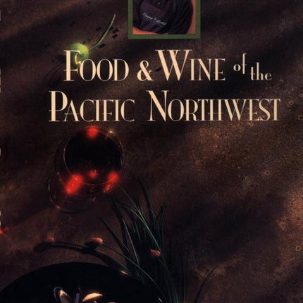 John Sarich's Food & Wine of the Pacific Northwest