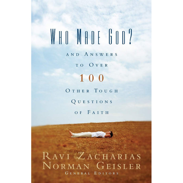 Who Made God?: And Answers to Over 100 Other Tough Questions of Faith